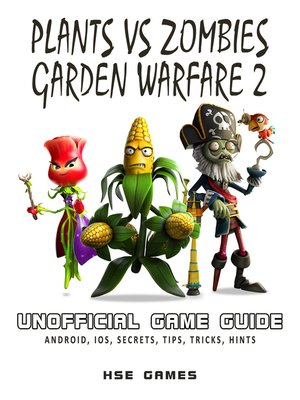 cover image of Plants Vs Zombies Garden Warfare 2 Unofficial Game Guide